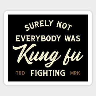 Surely Not Everybody Was Kung Fu Fighting - Logo Vintage Magnet